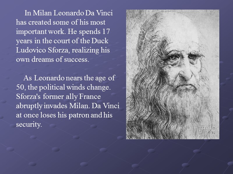 In Milan Leonardo Da Vinci has created some of his most important work. He